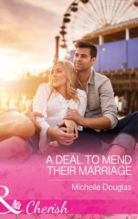 A Deal To Mend Their Marriage - Мишель Дуглас