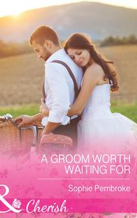 A Groom Worth Waiting For, Sophie  Pembroke Hörbuch. ISDN39892056