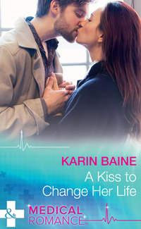 A Kiss To Change Her Life - Karin Baine