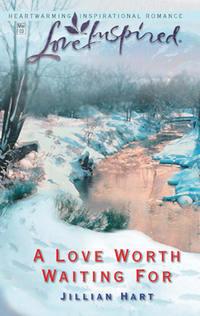 A Love Worth Waiting For, Jillian Hart audiobook. ISDN39892112