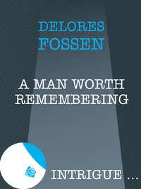 A Man Worth Remembering, Delores  Fossen Hörbuch. ISDN39892136
