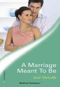 A Marriage Meant To Be, Josie  Metcalfe audiobook. ISDN39892144