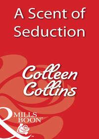 A Scent of Seduction, Colleen  Collins аудиокнига. ISDN39892256