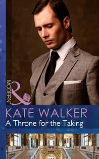 A Throne for the Taking, Kate Walker аудиокнига. ISDN39892360