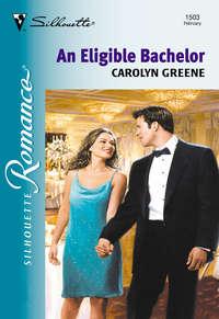 An Eligible Bachelor, Carolyn  Greene аудиокнига. ISDN39892496