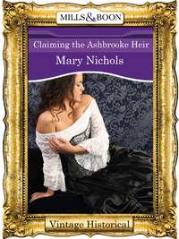 Claiming the Ashbrooke Heir, Mary  Nichols audiobook. ISDN39892584