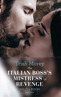 The Italian Bosss Mistress of Revenge - Trish Morey