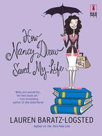 How Nancy Drew Saved My Life - Lauren Baratz-Logsted