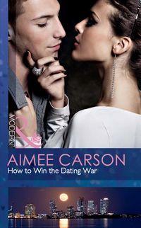 How to Win the Dating War, Aimee Carson аудиокнига. ISDN39892978