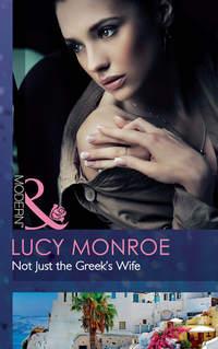 Not Just the Greek′s Wife, Люси Монро audiobook. ISDN39893034