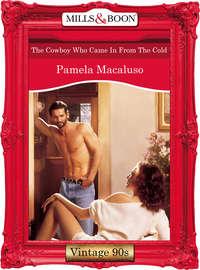 The Cowboy Who Came In From The Cold, Pamela  Macaluso аудиокнига. ISDN39893074