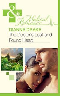 The Doctor′s Lost-and-Found Heart - Dianne Drake
