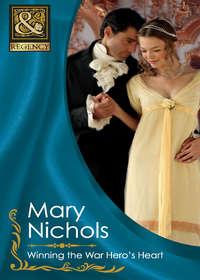 Winning the War Hero′s Heart - Mary Nichols
