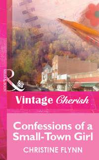 Confessions of a Small-Town Girl, Christine  Flynn аудиокнига. ISDN39893162