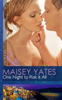 One Night to Risk it All, Maisey  Yates audiobook. ISDN39893178