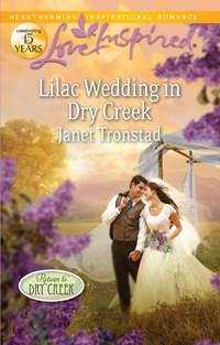 Lilac Wedding in Dry Creek, Janet  Tronstad аудиокнига. ISDN39893538