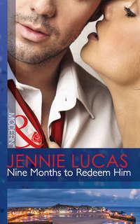 Nine Months to Redeem Him - Дженни Лукас