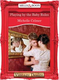 Playing by the Baby Rules, Michelle  Celmer audiobook. ISDN39893690