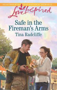 Safe in the Fireman′s Arms - Tina Radcliffe
