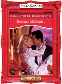Seduction Of The Reluctant Bride - Barbara McCauley