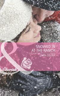 Snowed in at the Ranch - Cara Colter