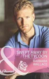 Swept Away by the Tycoon - Barbara Wallace
