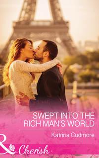 Swept Into The Rich Man′s World, Katrina  Cudmore audiobook. ISDN39893858