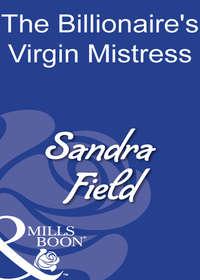 The Billionaires Virgin Mistress - Sandra Field
