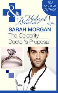 The Celebrity Doctor′s Proposal - Sarah Morgan