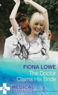 The Doctor Claims His Bride - Fiona Lowe