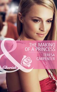 The Making of a Princess, Teresa  Carpenter аудиокнига. ISDN39894082