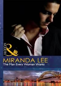The Man Every Woman Wants, Miranda Lee audiobook. ISDN39894090