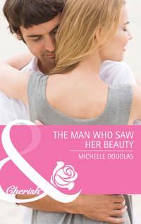 The Man Who Saw Her Beauty - Мишель Дуглас