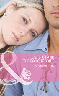 The Sheikh and the Bought Bride - Сьюзен Мэллери