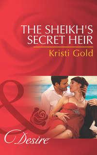 The Sheikh′s Secret Heir - KRISTI GOLD