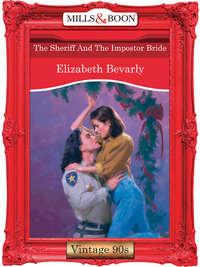 The Sheriff And The Impostor Bride - Elizabeth Bevarly