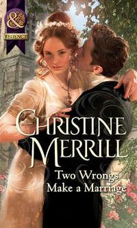 Two Wrongs Make a Marriage, Christine Merrill аудиокнига. ISDN39894306