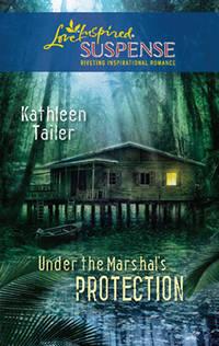 Under the Marshal′s Protection, Kathleen  Tailer audiobook. ISDN39894322