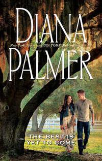 The Best Is Yet to Come - Diana Palmer