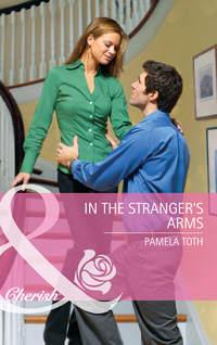 In The Stranger′s Arms - Pamela Toth