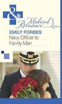 Navy Officer to Family Man, Emily  Forbes audiobook. ISDN39894770