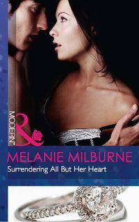 Surrendering All But Her Heart, MELANIE  MILBURNE audiobook. ISDN39894810