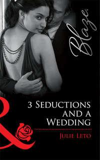 3 Seductions and a Wedding, Julie  Leto audiobook. ISDN39894970