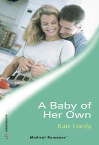 A Baby Of Her Own - Kate Hardy
