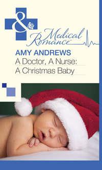 A Doctor, A Nurse: A Christmas Baby, Amy  Andrews аудиокнига. ISDN39895074