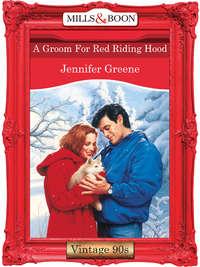 A Groom For Red Riding Hood - Jennifer Greene