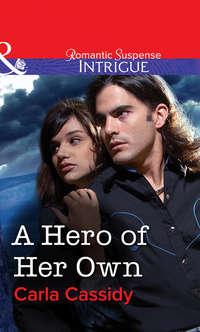 A Hero of Her Own - Carla Cassidy