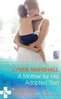 A Mother For His Adopted Son - Lynne Marshall