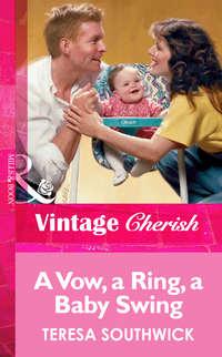 A Vow, a Ring, a Baby Swing, Teresa  Southwick audiobook. ISDN39895298