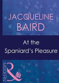 At The Spaniard′s Pleasure - JACQUELINE BAIRD